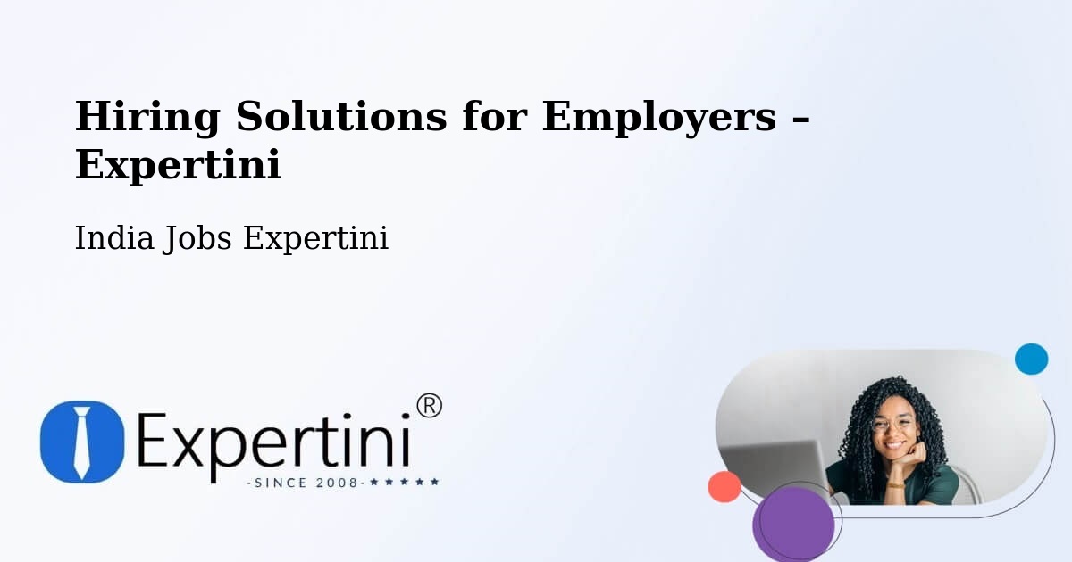 Hiring Solutions for Employers in Vellore - Vellore, India Jobs Expertini
