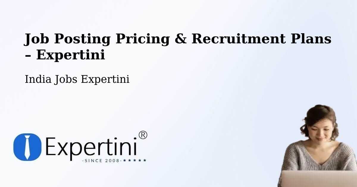 Job Posting Pricing & Recruitment Plans – Vellore - Vellore, India Jobs Expertini